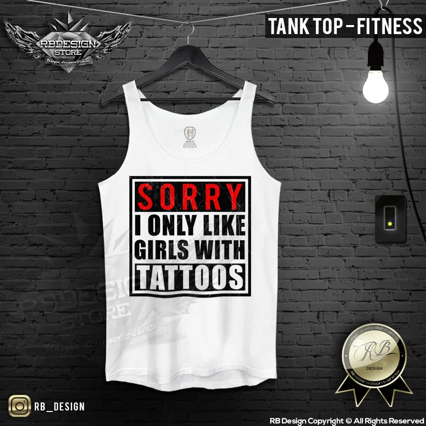 Funny Saying T-shirt Sorry I only like Girls With Tattoos Top MD183